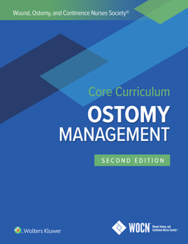 Paperback Wound, Ostomy, and Continence Nurses Society Core Curriculum: Ostomy Management Book
