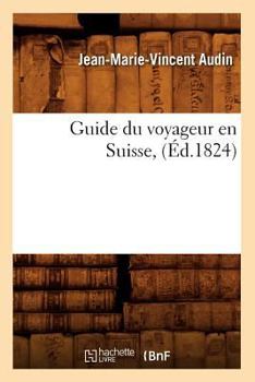Paperback Guide Du Voyageur En Suisse, (Éd.1824) [French] Book