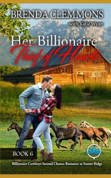 Her Billionaire Thief of Hearts: A Contemporary Billionaire Romance Novel (Billionaire Cowboys Second Chance Romance at Sunset Ridge) - Book #6 of the Billionaire Cowboys Second Chance Romance at Sunset Ridge