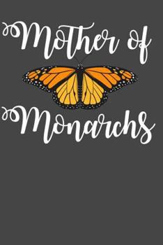 Mother of Monarchs : Lined Journal Notebook for Monarch Butterfly Lovers, Tagging Stations, Milkweed Garden Growers
