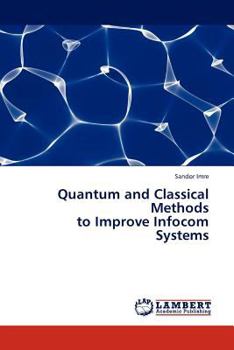 Paperback Quantum and Classical Methods to Improve Infocom Systems Book