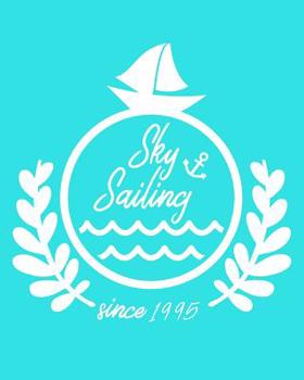 Sky Sailing Since 1995: 108 Page College Ruled Notebook 8x10