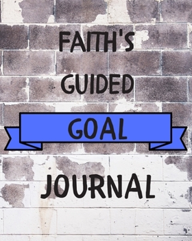 Faith's 2020 Goal Book: 2020 New Year Planner Guided Goal Journal Gift for Faith / Notebook / Diary / Unique Greeting Card Alternative