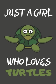 Paperback Just A Girl Who Loves Turtles: Turtle Gifts Notebooks And Journals to Write In - For Turtle Lovers Book