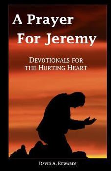 Paperback A Prayer For Jeremy: Devotionals For The Hurting Heart Book
