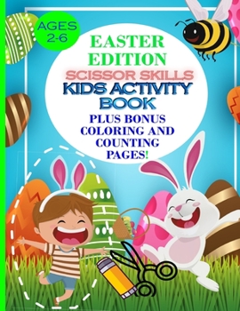 Paperback Easter Edition Scissor Skills Kids Activity Book: Plus Bonus Coloring and Counting Pages Book