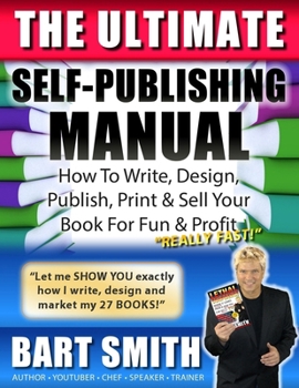 Paperback The Ultimate Self-Publishing Manual: Learn How To Write, Design, Publish, Print & Sell Your Book For Fun & Profit Book