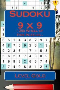 Sudoku 9 x 9 - 250 Wheel of Fire Puzzles - Level Gold: Fantastic Sudoku for Your Holiday
