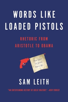 Paperback Words Like Loaded Pistols: Rhetoric from Aristotle to Obama Book