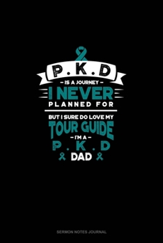 PKD is a Journey I Never Planned For, But I Sure Do Love My Tour Guide, I'm a PKD Dad: Sermon Notes Journal