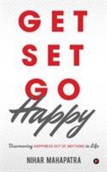 Paperback Get Set Go Happy: Discovering Happiness out of anything in Life Book