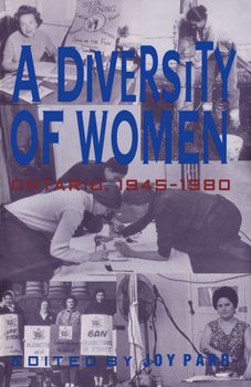 Paperback A Diversity of Women: Women in Ontario Since 1945 Book