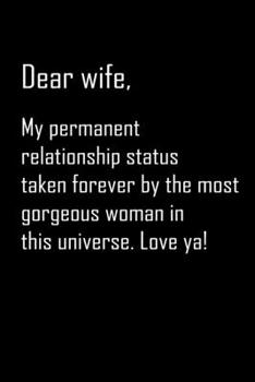 Dear Wife, my permanent relationship: Notebook, Wife Journal, Diary, beautifully lined pages - Valentines Day Anniversary Gift Ideas For Her: Funny Valentines Day Gift For Her