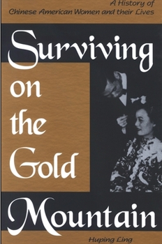 Paperback Surviving on the Gold Mountain: A History of Chinese American Women and Their Lives Book