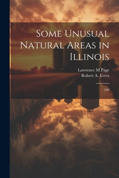 Paperback Some Unusual Natural Areas in Illinois: 100 Book