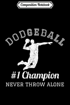 Composition Notebook: Dodgeball Player I Champion Ball Sport Team Gift  Journal/Notebook Blank Lined Ruled 6x9 100 Pages