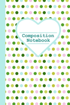 Composition Book: Green, Pink and Blue Spots, 100 Pages, 6x9 inch, college ruled.