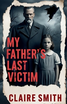 Paperback My Father's Last Victim: A Daughter's Reckoning with Her Father's Crimes [Large Print] Book