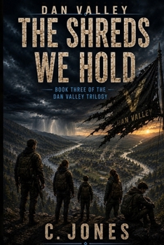 DAN VALLEY: THE SHREDS WE HOLD (THE DAN VALLEY TRILOGY)