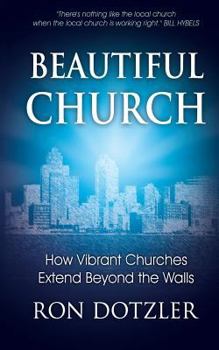 Paperback Beautiful Church: How Vibrant Churches Extend Beyond the Walls Book