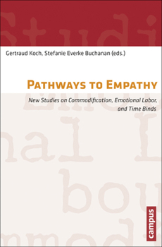 Paperback Pathways to Empathy: New Studies on Commodification, Emotional Labor, and Time Binds Volume 6 Book
