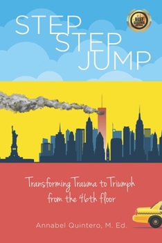 Paperback Step Step Jump: Transforming Trauma to Triumph from the 46th Floor Book