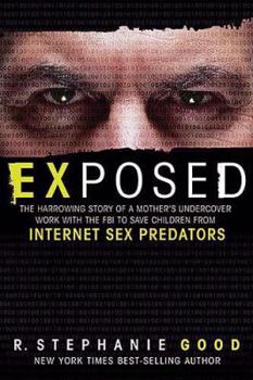 Paperback Exposed: The Harrowing Story of a Mother's Undercover Work with the FBI to Save Children from Internet Sex Predators Book