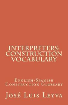 Paperback Interpreters: Construction Vocabulary: English-Spanish Construction Glossary Book