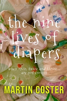 Paperback The Nine Lives Of Diapers: When once, twice and thrice are not enough Book