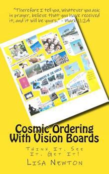 Paperback Cosmic Ordering With Vision Boards: Think It. See It. Get It! Book