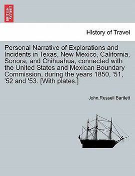 Paperback Personal Narrative of Explorations and Incidents in Texas, New Mexico, California, Sonora, and Chihuahua, connected with the United States and Mexican Book