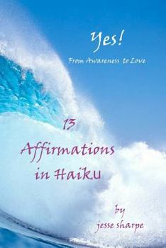 Paperback "Yes! From Awareness to Love": 13 Affirmations in Haiku Book