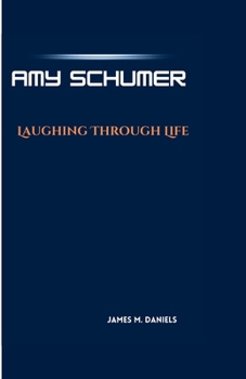 Paperback Amy Schumer: Laughing Through Life Book