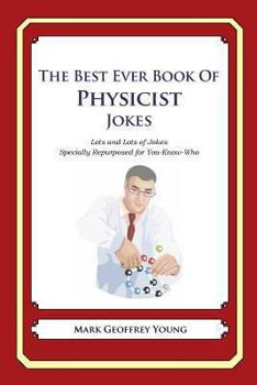 Paperback The Best Ever Book of Physicist Jokes: Lots and Lots of Jokes Specially Repurposed for You-Know-Who Book