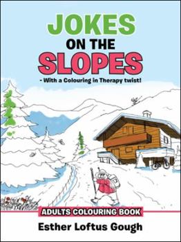 Paperback JOKES ON THE SLOPES - With a Colouring in Therapy twist!: Adults Colouring Book