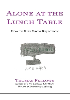 Paperback Alone At the Lunch Table: How to Rise from Rejection Book