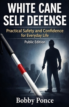 Paperback White Cane Self Defense: Practical Safety and Confidence for Everyday Life Book