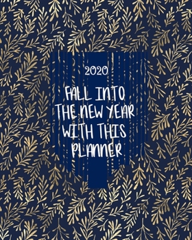 Paperback Fall Into The New Year With This Planner: The Ultimate Planner Journal Notebook For All Occasions! Book