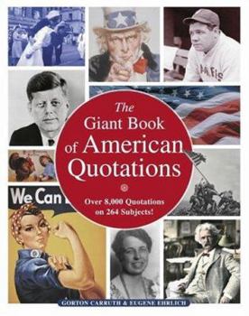 Hardcover The Giant Book of American Quotations: Over 8,000 Quotations on 264 Subjects! Book