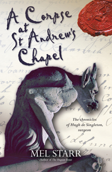 A Corpse at St Andrew's Chapel - Book #2 of the Chronicles of Hugh de Singleton, Surgeon