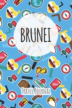 Brunei Travel Journal: 6x9 Travel planner I Road trip planner I Dot grid journal I Travel notebook I Travel diary I Pocket journal I Gift for Backpacker