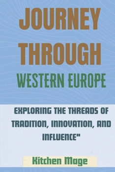 Paperback Journey Through Western Europe: Exploring the Threads of Tradition, Innovation, and Influence" Book
