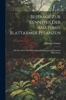 Paperback Beiträge Zur Kenntnis Der Anatomie Blattarmer Pflanzen: Mit Besonderer Berücksichtigung Der Genisteen. Inaugural-Dissertation [German] Book