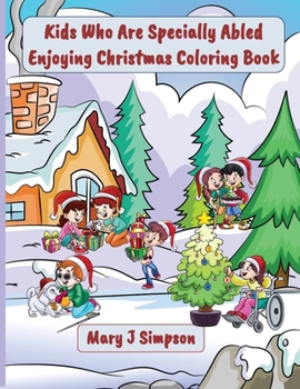 Paperback Kids Who Are Specially Abled Enjoying Christmas Coloring Book: 30 unique pictures of kids overcoming challenges and having fun Book
