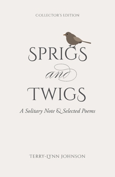 Sprigs and Twigs: A Solitary Note & Selected Poems