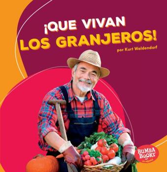¡Que Vivan Los Granjeros! - Book  of the ¡Que Vivan los Ayudantes Comunitarios!