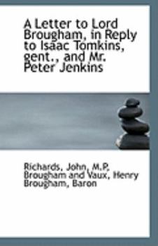 Paperback A Letter to Lord Brougham, in Reply to Isaac Tomkins, Gent., and Mr. Peter Jenkins Book