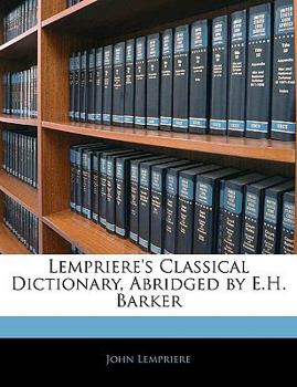 Paperback Lempriere's Classical Dictionary, Abridged by E.H. Barker Book