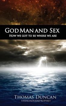 Paperback God Man and Sex: How we got to be where we are Book