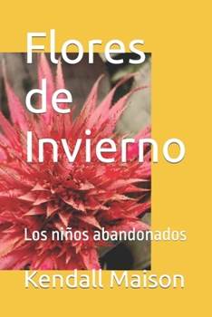 Paperback Flores de Invierno: Los niños abandonados [Spanish] Book